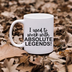 I Used To Work With Absolute Legends Mug - humorous, saying, quote, work, any occasion, gift,