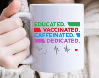 Dedicated to Thrive Educated, Vaccinated, Caffeinated, and Proud Mug - In Pursuit of Excellence - The Path of Dedication - Proud Nurse Mug