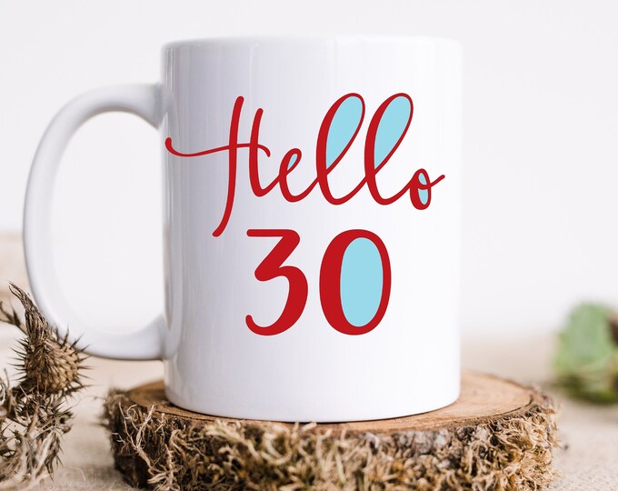 Hello 30 and Fabulous - 30 Looks Good on Me - Thirty and Loving It - 30 and Unstoppable - Thirty, Flirty, and Fabulous - 30 is the New 20