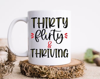 Flirty Thriving and Thirty Lifes Sweet Spot - Flirty and Thriving Thirty and Loving It - Thriving through Thirty Embrace the Flirty - Thirty