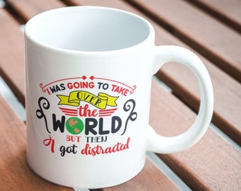 I Was Going To Take Over The World Mug - humorous, funny, saying, gift, world, take over, any occasion