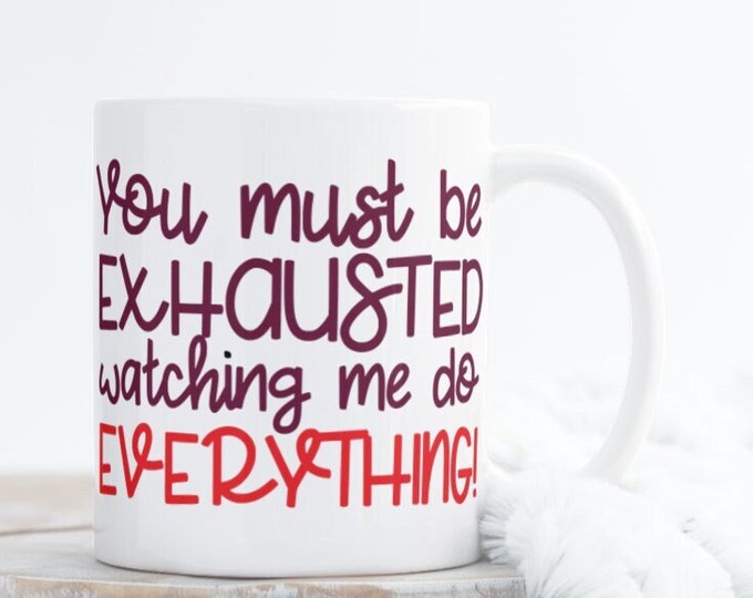 Get a Chuckle and Caffeine Boost with Our 'You Must Be Exhausted' Mug - Perfect Mug for Tired Moms - Funny Mug for Workaholics -Night Owls