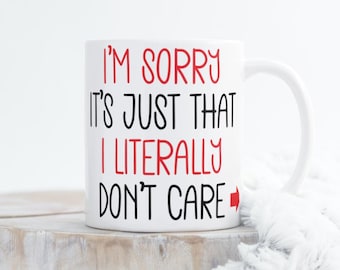 I'm Sorry But I Don't Care Mug - Unapologetically Indifferent - Sorry Not Sorry - I'm Not Compelled to Care - Selective Empathy - 0 Regret