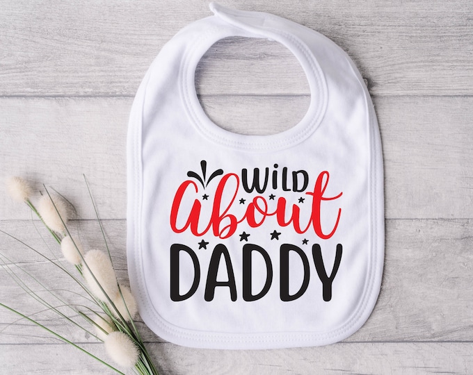 Born to Be Wild (About Daddy) Baby Bib - Wild About Daddy Baby Shower Gift - Daddy's Best Mealtime Companion - Daddy's Pride and Joy