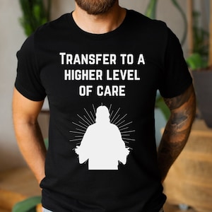 Funny Jesus shirt for healthcare worker, T-shirt gift for ER ICU hospice palliative care nurse doctor paramedic EMT nursing student