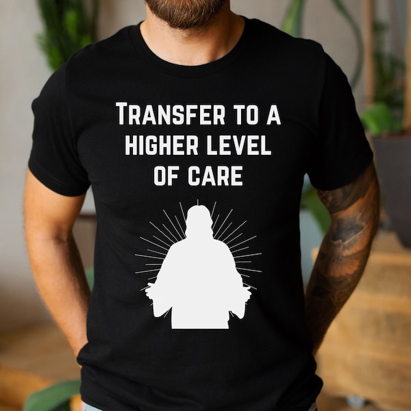 Funny Jesus shirt for healthcare worker, T-shirt gift for ER ICU hospice palliative care nurse doctor paramedic EMT nursing student