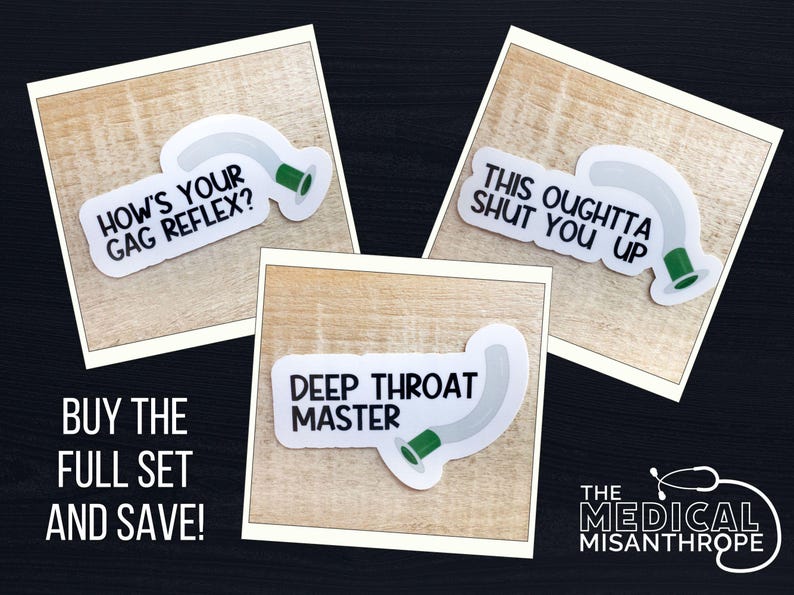 May include: Three white stickers with black text and green accents on a wood background. The stickers feature a medical device and the text "How's your gag reflex?", "Deep throat master", and "This oughtta shut you up".