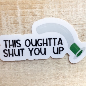 Funny healthcare sticker for ER nurse emergency medicine doctor physician assistant EMT paramedic EMS nursing student medical professional Shut you up