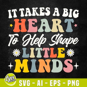 Ci vuole un grande cuore per aiutare a dare forma a Little Minds SVG, Groovy Teacher Png, Apprezzamento dell'insegnante, Regalo per l'insegnante, Citazione Svg, Sublimazione Png