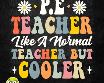 PE Teacher Like A Normal Teacher But Cooler SVG, Funny PE Teacher, P.E. Teacher Svg, Physical Education Teacher Svg, Groovy Teacher Png