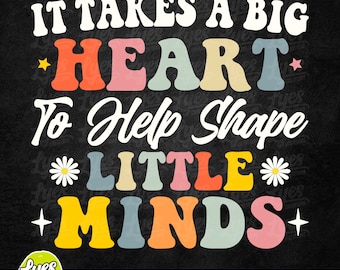 It Takes A Big Heart To Help Shape Little Minds SVG, Groovy Teacher Png, Teacher Appreciation, Gift For Teacher, Quote Svg, Png Sublimation