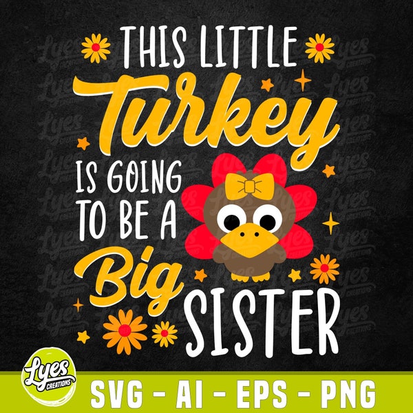 This Little Turkey Is Going To Be A Big Sister, Fall Pregnancy Announcement, Pregnancy SVG, Big Sister Announcement, Big Sister Svg, svg png