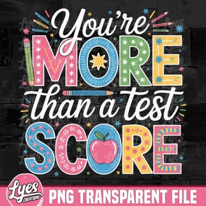 May include: Colorful graphic with the text "You're MORE than a test SCORE". The design includes pencils, stars, and an apple illustration. The words are in various colors, including pink, green, blue, and yellow, on a black background.