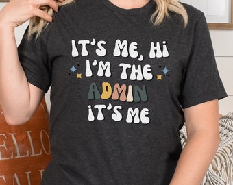 Soy yo Hola, soy el administrador Soy yo Camisa, equipo de administración, camisas para educadores, regalo para la administración escolar
