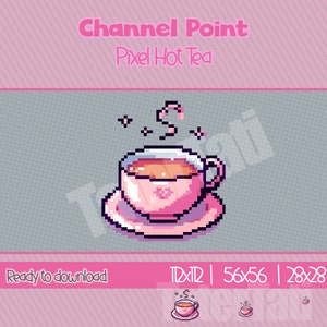 May include: Pixel art illustration of a pink teacup with a steaming cup of tea on a pink saucer. The teacup has a heart design on the side. The image is titled "Channel Point Pixel Hot Tea" and includes the dimensions 56x56 and 28x28.