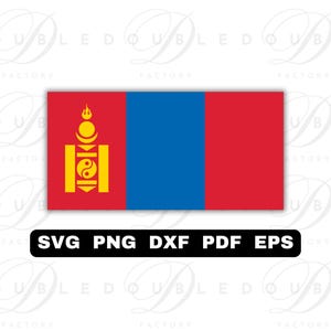 May include: The flag of Mongolia, a rectangular design with three vertical stripes: red, blue, and red. On the left side, a yellow Soyombo symbol is displayed. Below the flag, the text "SVG PNG DXF PDF EPS" is shown.