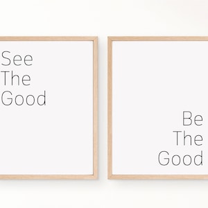 See the good Be the good quote set of 2 digital download.Words to live by saying.words of inspiration minimalistic home decor