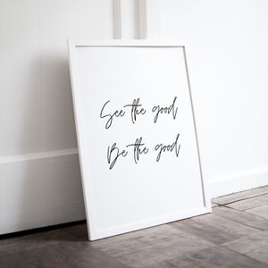 See the good Be the good digital download.Words to live by Quote.inspirational life quote.printable wall art minimalist quote.typography