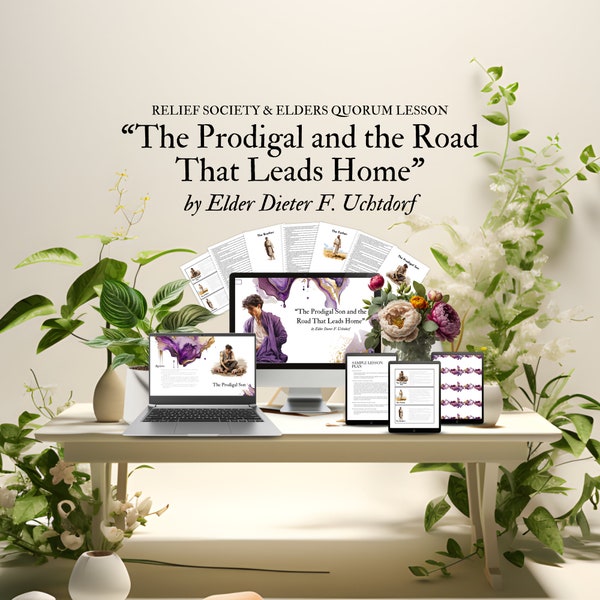 LDS General Conference Oct 2023 Elder Uchtdorf's "The Prodigal and The Road That Leads Home" Relief Society and Elders Quorum Lesson Bundle