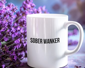 Sober Wanker 11oz Ceramic Double Sided Mug with Simple Black Text Funny Sobriety Slogan, Perfect Sobriety Gifts