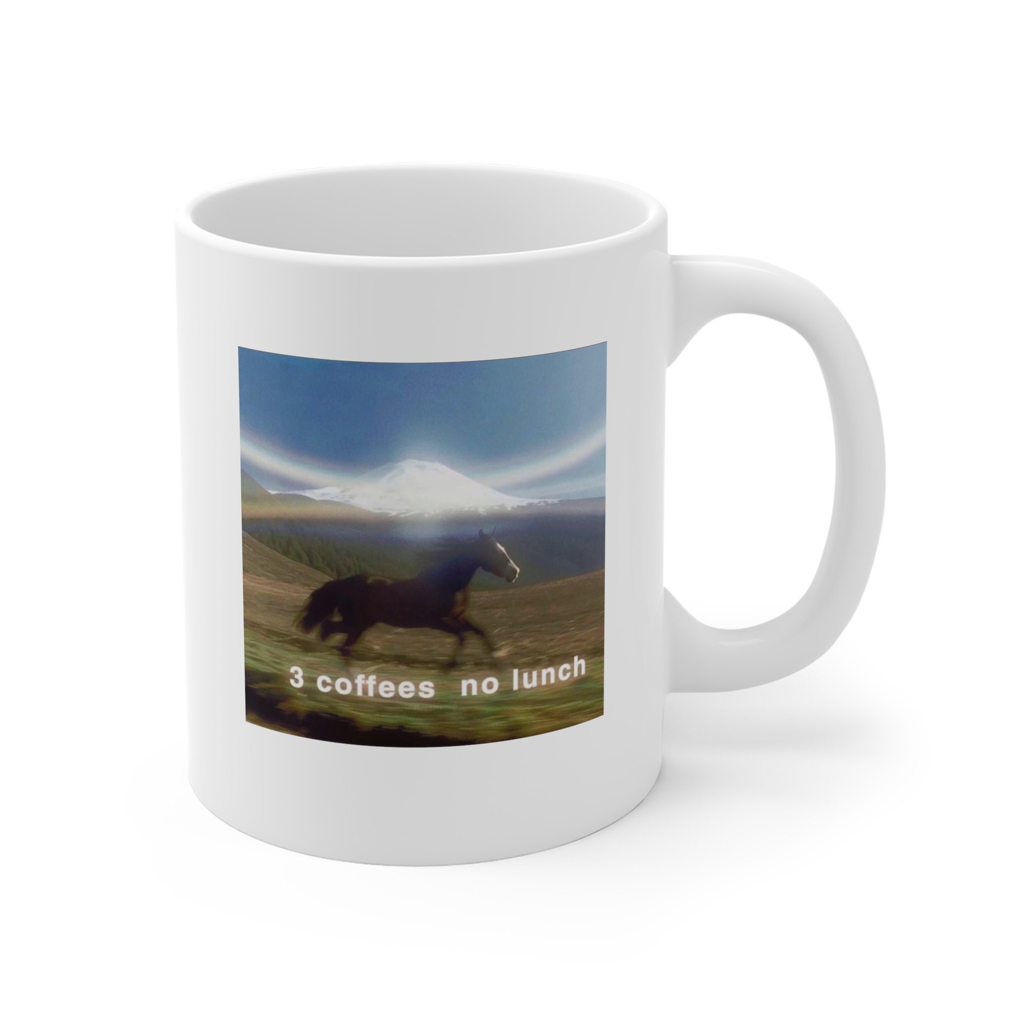 3 cigarettes no lunch 3 Coffees, No Lunch, Horse Running Meme 11oz Ceramic Double Sided Mug With  Horse in Front of Mountain