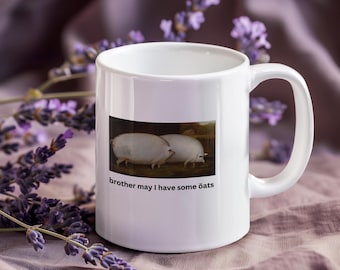 Brother May I Have Some Oats, 11oz Ceramic Mug, Pig Meme Mug, Funny Gifts, Pig Artwork, Meme Gifts
