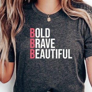 BOLD BRAVE BEAUTIFUL T-Shirt, Faith Shirt, Positive Mind Tee, Women&#39;s Shirt, Inspirational Shirt, Positive Life Shirt, Christian Gift