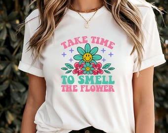 Camiseta Tómate un tiempo para oler las flores, camiseta con cita inspiradora de atención plena, ropa positiva para el cuidado personal, regalo edificante para los amantes de la naturaleza