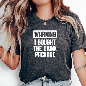 Warning I Bought The Drink Package T-Shirt, Perfect for Family Cruise Holidays, Nautical Travel Apparel, Gift for Cruise Enthusiasts