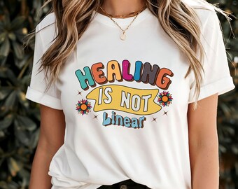 Healing Is Not Linear T-Shirt, Inspirational Mental Health Awareness Tee, Empowering Recovery Quote Shirt, Uplifting Self-Care Gift Apparel