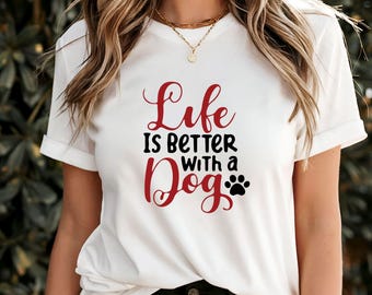 La vie est meilleure avec un t-shirt pour chien, chemise pour amoureux des chiens, t-shirt mignon pour animal de compagnie, cadeau parfait pour les mamans et les papas chiens, chemise décontractée citation de chien pour les amoureux des animaux de compagnie