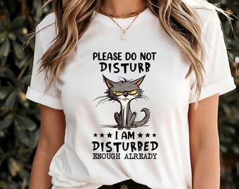 Please Do Not Disturb T-Shirt, Grumpy Grey Cat Graphic Tee, Funny Anti-Social Humor, Unique Pet Lover Gift, Sassy Cat Lover Apparel