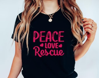 Peace Love Rescue T-Shirt, Inspirational Animal Rescue Gift, Animal Rights Advocate Tee, Rescue Pet Lover Apparel, Support Adoption Shirt