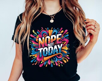 Camiseta "No, hoy no", camiseta con gráfico sarcástico, camiseta para un estado de ánimo relajado, camiseta divertida para introvertidos, ropa con actitud atrevida, idea de regalo con cita con la que te puedes identificar.