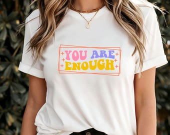 Camiseta "Eres suficiente", camiseta con afirmación motivacional, camiseta con cita inspiradora de amor propio, ropa que fortalece la confianza, mensaje positivo