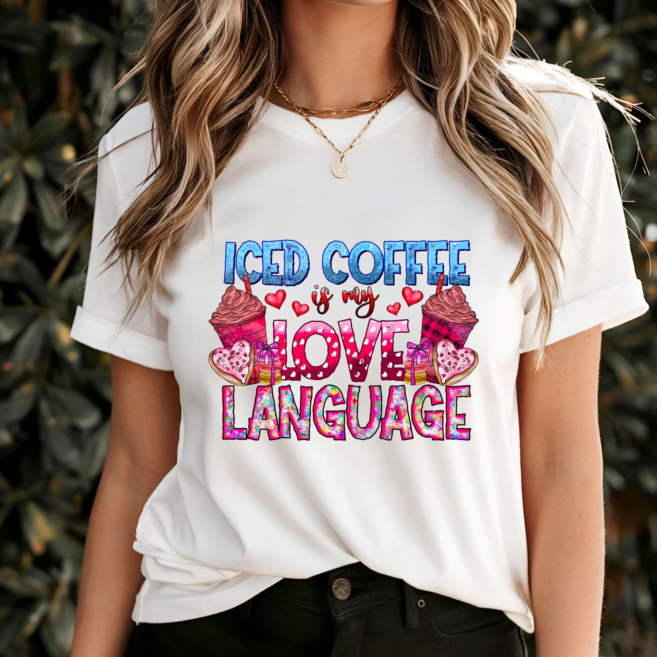 Iced Coffee is My Love Language T-shirt, Cute Latte & Sweet Treats
