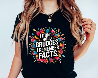 Camiseta "No guardo rencor, recuerdo hechos", ingeniosa camiseta con gráfico, ingeniosa camiseta con mensaje, atrevida camiseta con frase sincera y divertida.