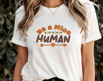 Sei ein nettes menschliches T-Shirt, verbreite Freundlichkeit, positive Nachricht Tee, inspirierendes Geschenk für mitfühlendes Leben, erhebendes grafisches Kleidungsoberteil