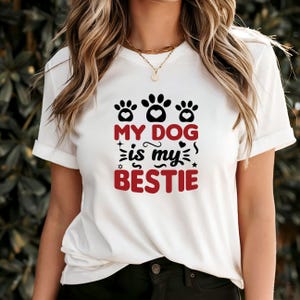 My Dog is My Bestie T-Shirt, Cute Dog Lover Gift Tee, Pet Owner Apparel, Funny Canine Friendship Shirt, Perfect for Dog Moms & Dog Dads