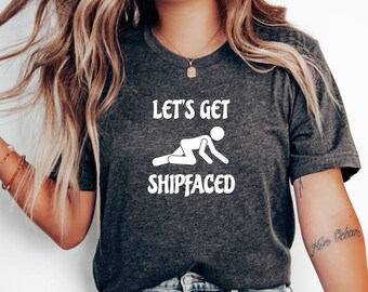 Let's Get Shipfaced T-Shirt, Perfect for Cruise Holidays, Nautical Travel Apparel, Sea Lover Tee, Gift for Cruise Enthusiasts, Ship Love