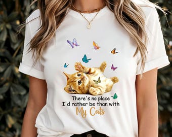 There's No Place I'd Rather Be Than With My Cats T-Shirt, Cute Feline Playing with Butterflies Graphic Tee, Perfect Cat Lover Gift