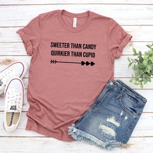 Sweeter than Candy, Quirkier than Cupid T-Shirt, Unique Valentine&#39;s Day Shirt with Love Arrow Graphic Top, Romantic Couples Apparel TShirt