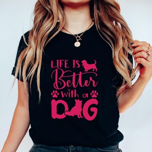 Life Is Better With A Dog T-Shirt, Cute Dog Lover Gift, Funny Pet Parent Apparel, Cozy Canine Enthusiast Tee, Unique Animal Lover Shirt