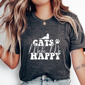 Cats Make Me Happy T-Shirt, Cute Feline Lover Graphic Tee, Cozy Pet Mom Apparel, Unique Cat Lover Gift, Trendy Kitty Enthusiast Shirt