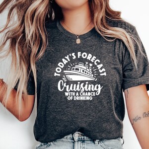 Today&#39;s Forecast Cruising with a Chance of Drinking T-Shirt, Nautical Humor Tee with Ship Design, Perfect Gift for Travelers, Holiday Fun