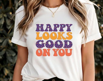 Camiseta "Happy Looks Good on You", camiseta inspiradora con afirmación positiva, camiseta con cita motivacional edificante, idea de regalo de confianza para el cuidado personal