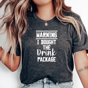 Warning I Bought The Drink Package T-Shirt, Cruise Vacation Apparel, Perfect Gift for Cruise Lovers, Party Tees, Nautical Travel Clothing