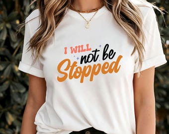 Camiseta "No me detendrán", camiseta con cita motivacional, camiseta que fortalece la confianza, ropa inspiradora de fuerza, regalo de mentalidad decidida