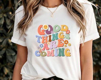 Camiseta "Good Things Are Coming", camiseta con cita positiva e inspiradora, prenda motivadora y estimulante, regalo de aliento y esperanza