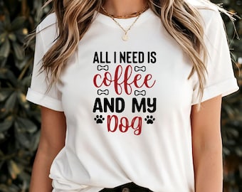 All I Need is Coffee and My Dog T-shirt, shirt grappig hondenliefhebber, perfect cadeau huisdiereigenaar, schattige kleding koffie en hondthema, cadeau-idee hond moeder